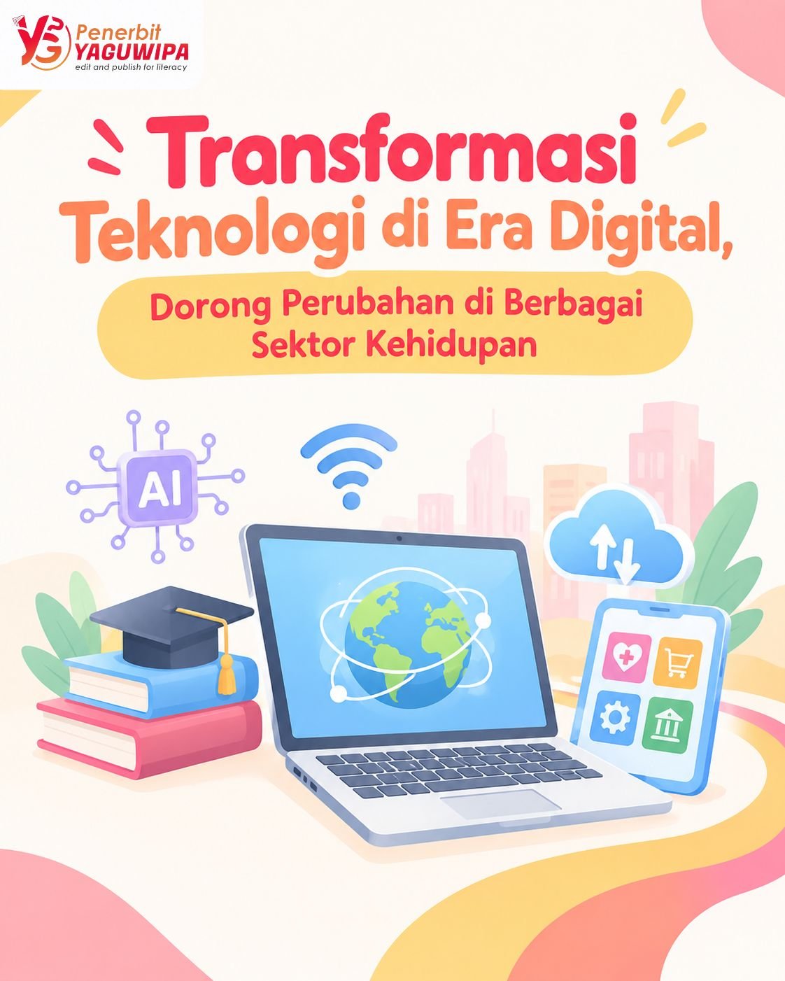 Transformasi Teknologi di Era Digital, Dorong Perubahan di Berbagai Sektor Kehidupan