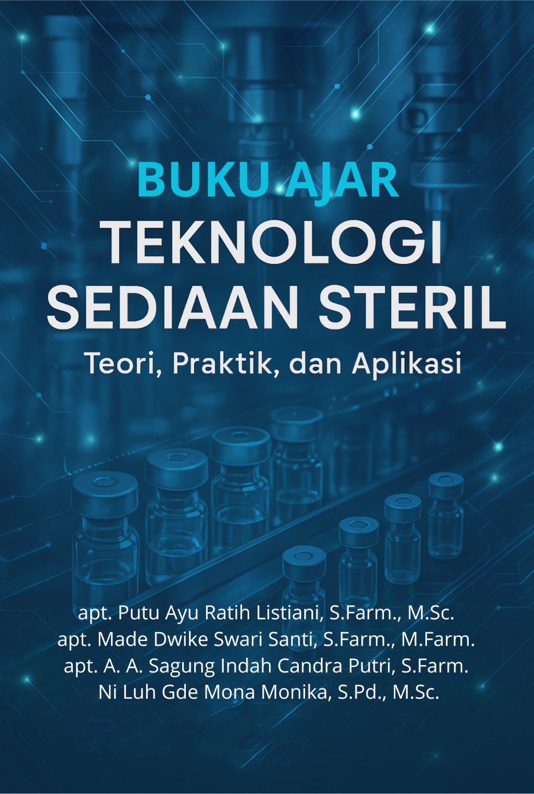 Buku Ajar Teknologi Farmasi Steril: Teori, Praktik, dan Aplikasi