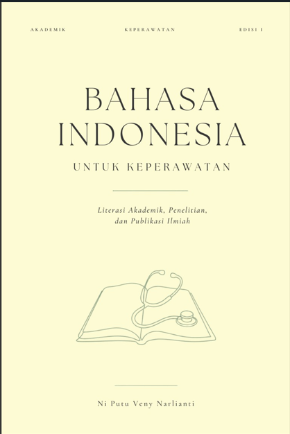 Bahasa Indonesia untuk Keperawatan: Literasi Akademik, Penelitian, dan Publikasi Ilmiah