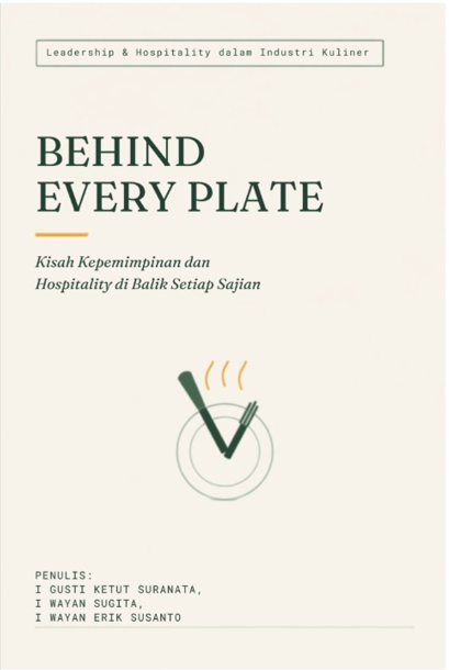 BEHIND EVERY PLATE: Kisah Kepemimpinan dan Hospitality  di Balik Setiap Sajian cover