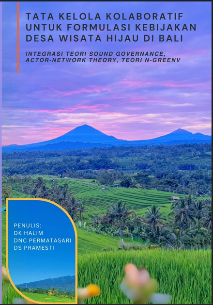 Tata Kelola Kolaboratif untuk Formulasi Kebijakan Desa Wisata Hijau di Bali: Integrasi Teori Sound Governance, Actor-Network Theory, Teori N-GreenV
