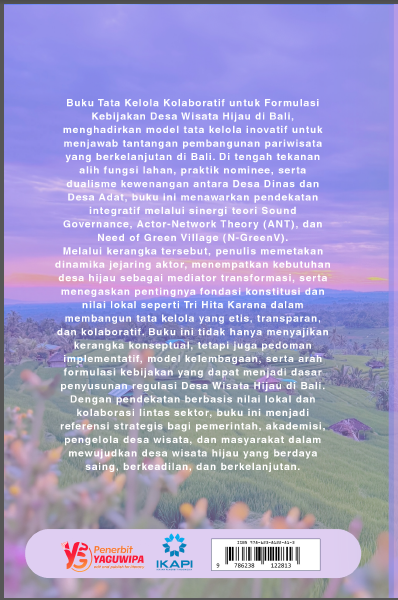 Tata Kelola Kolaboratif untuk Formulasi Kebijakan Desa Wisata Hijau di Bali: Integrasi Teori Sound Governance, Actor-Network Theory, Teori N-GreenV cover belakang